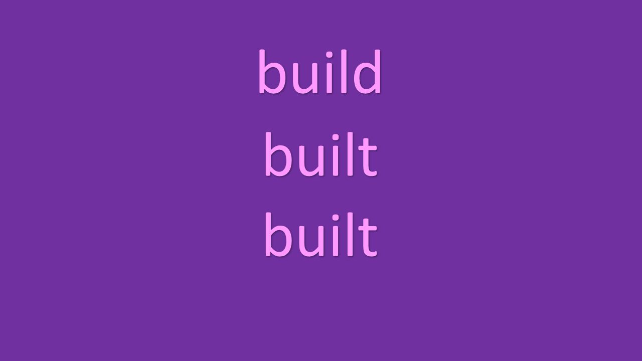build built built