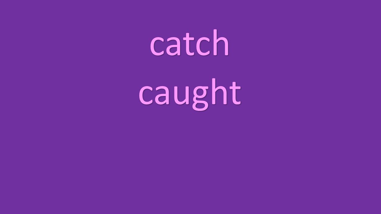 catch caught