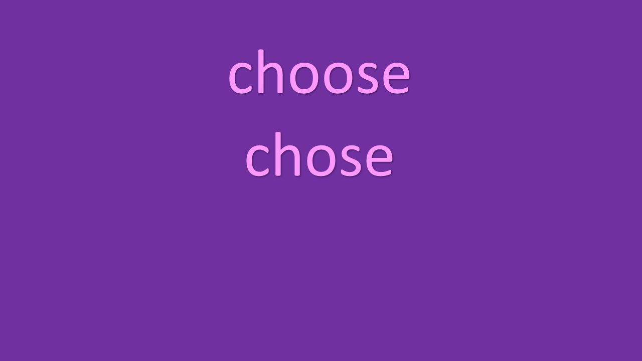 choose chose
