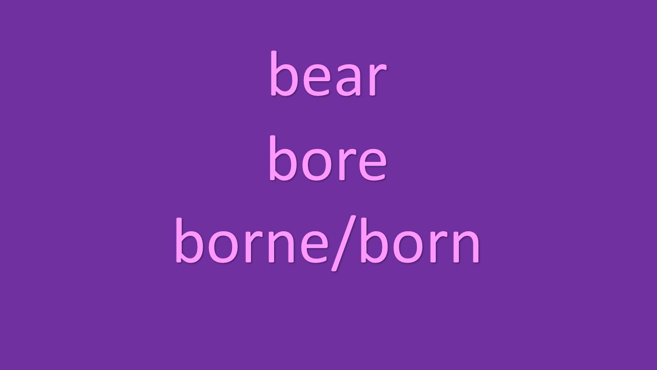bear bore borne/born