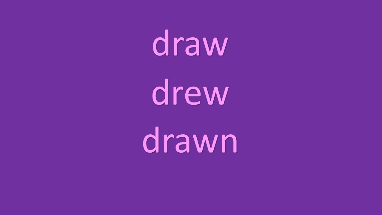 draw drew drawn