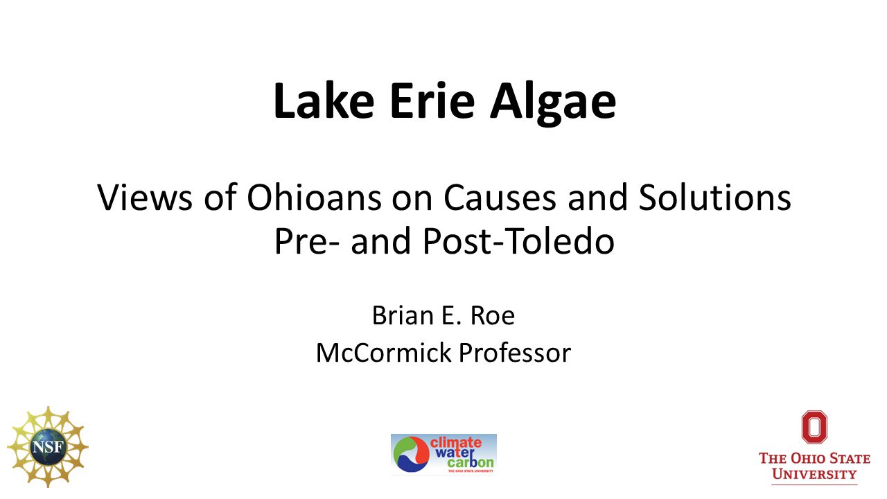 Lake Erie Algae Views of Ohioans on Causes and Solutions Pre- and Post-Toledo Brian E.