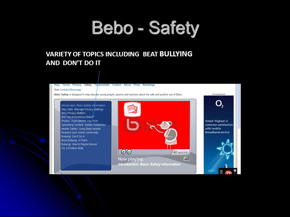 Bebo - Safety VARIETY OF TOPICS INCLUDING BEAT BULLYING AND DON’T DO IT