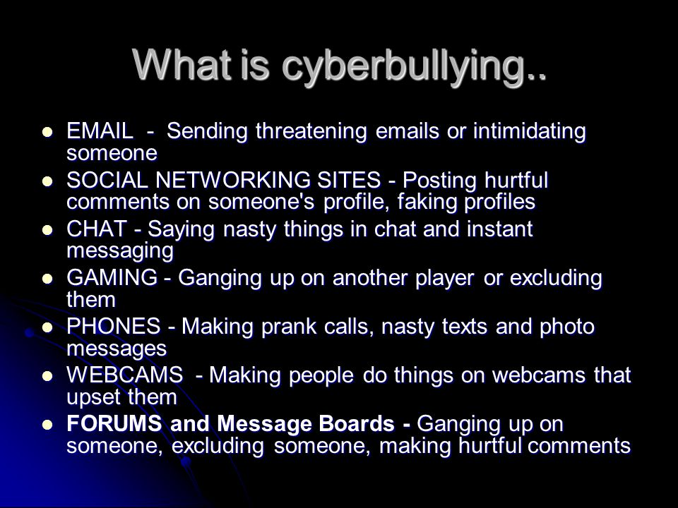 What is cyberbullying..