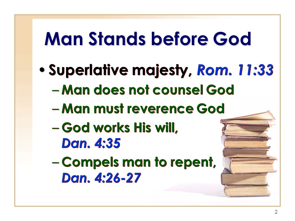 2 Man Stands before God Superlative majesty, Rom.