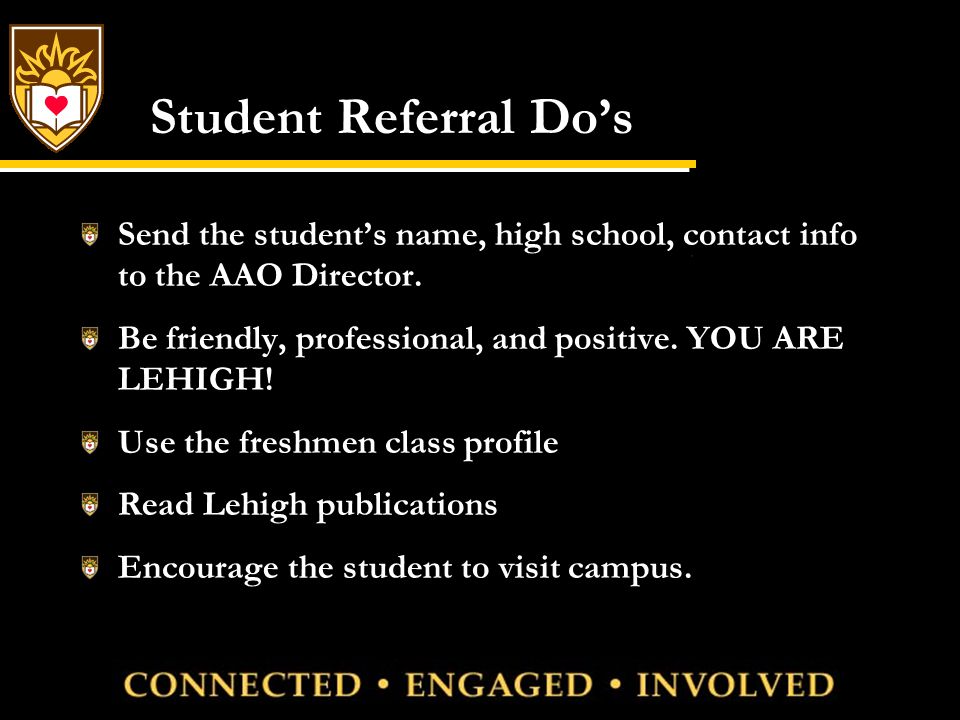 Student Referral Do’s Send the student’s name, high school, contact info to the AAO Director.