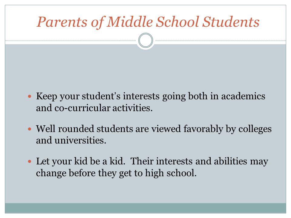 Parents of Middle School Students Keep your student’s interests going both in academics and co-curricular activities.