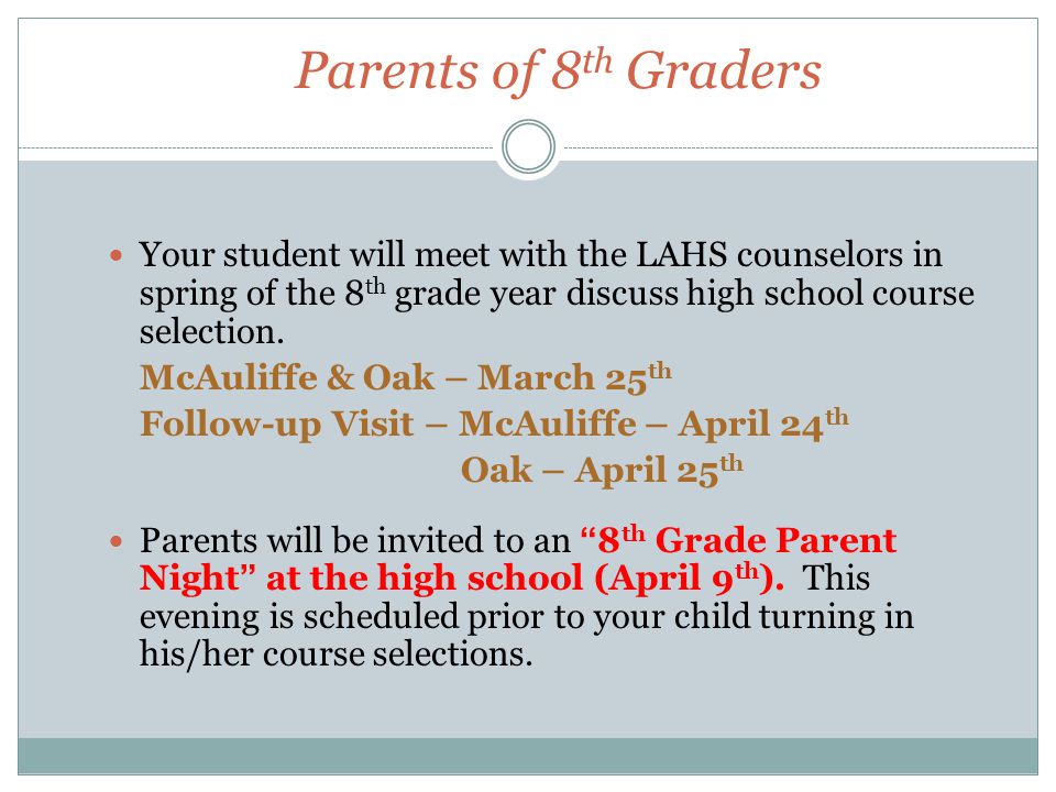 Parents of 8 th Graders Your student will meet with the LAHS counselors in spring of the 8 th grade year discuss high school course selection.
