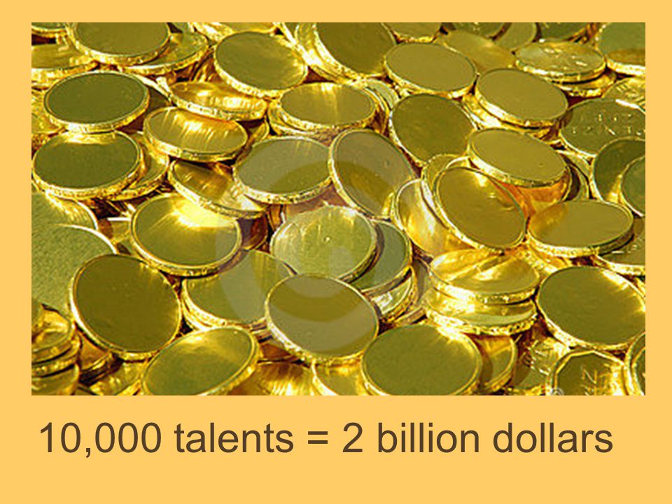 10,000 talents = 2 billion dollars