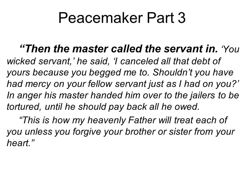 Peacemaker Part 3 Then the master called the servant in.