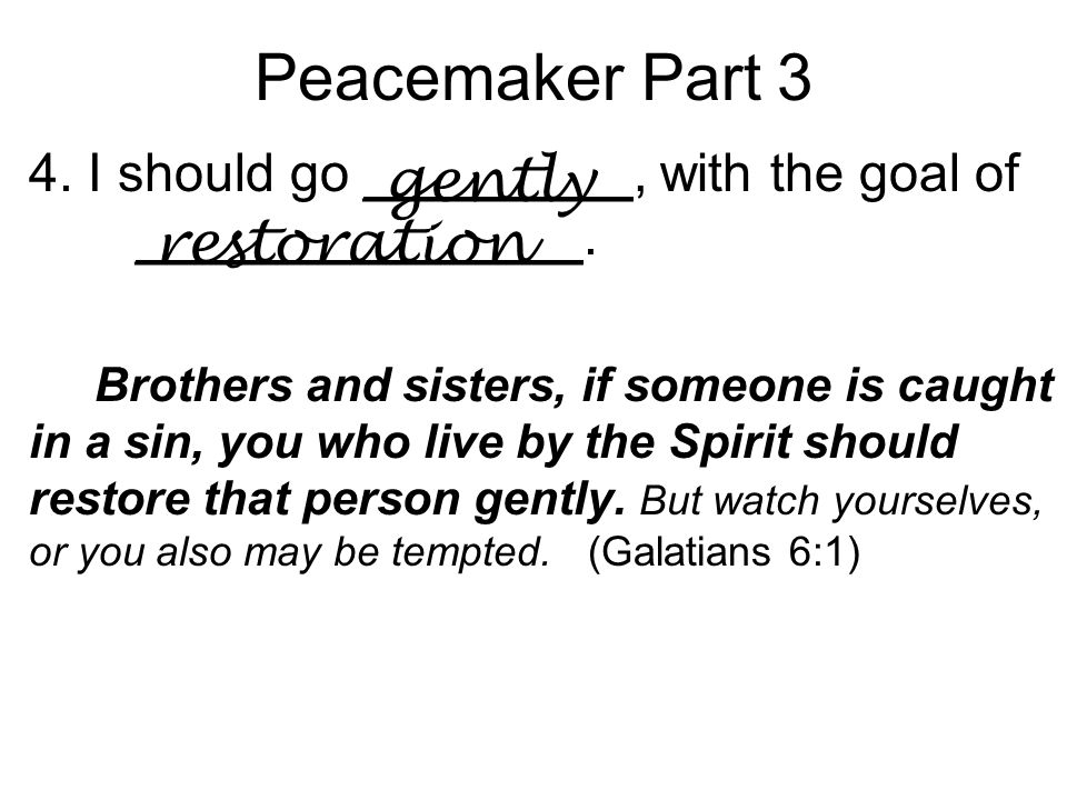 Peacemaker Part 3 4. I should go _________, with the goal of _______________.