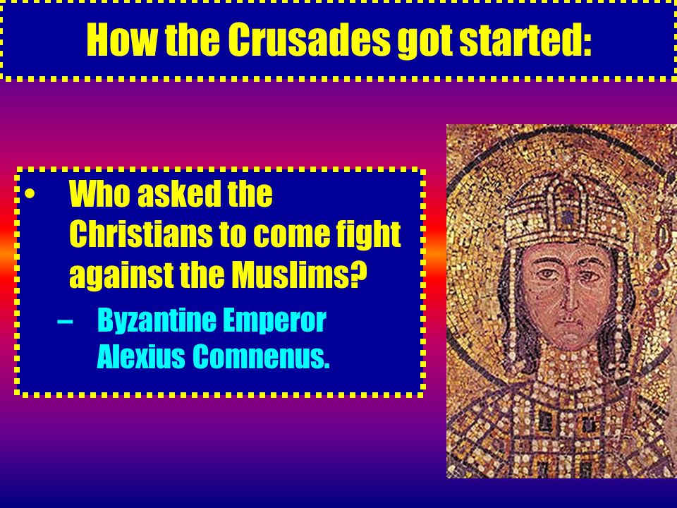How the Crusades got started: Who asked the Christians to come fight against the Muslims.
