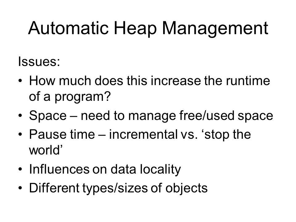 Automatic Heap Management Issues: How much does this increase the runtime of a program.