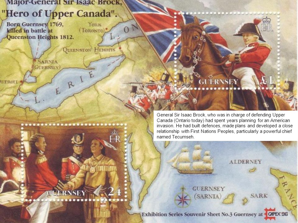 General Sir Isaac Brock, who was in charge of defending Upper Canada (Ontario today) had spent years planning for an American invasion.