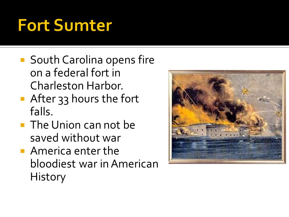  South Carolina opens fire on a federal fort in Charleston Harbor.