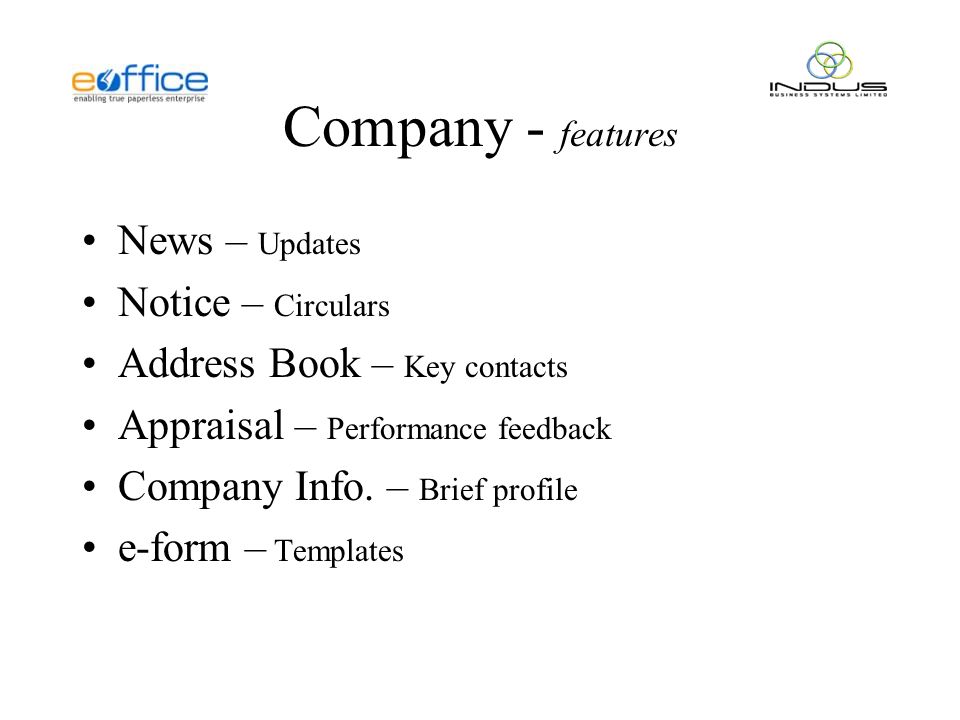 Company - features News – Updates Notice – Circulars Address Book – Key contacts Appraisal – Performance feedback Company Info.