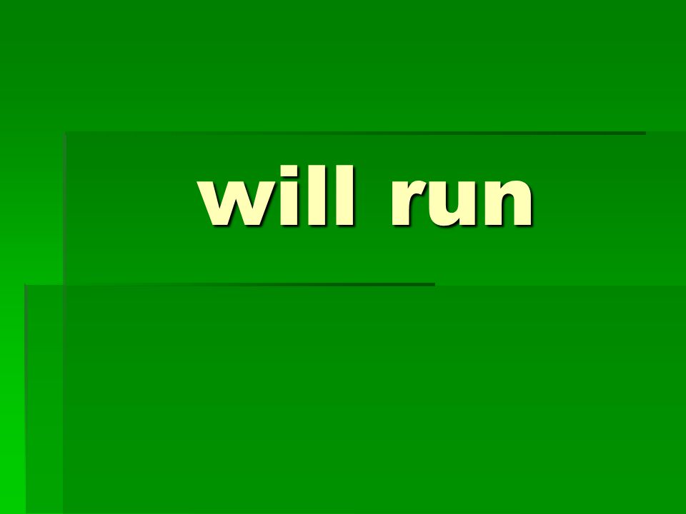 will run
