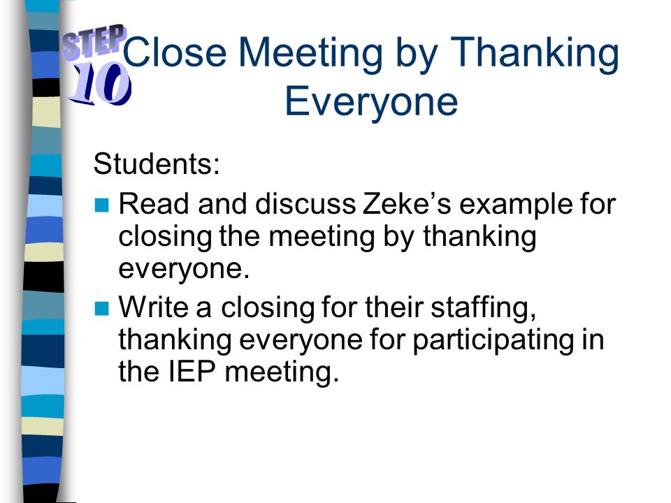 Close Meeting by Thanking Everyone Students: Read and discuss Zeke’s example for closing the meeting by thanking everyone.