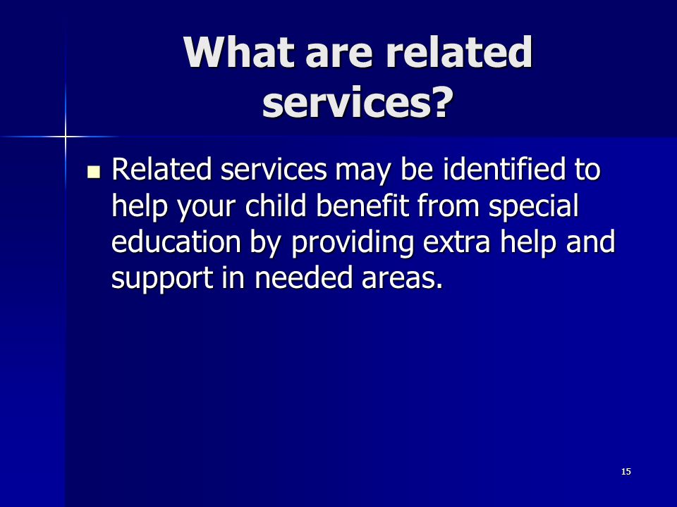 15 What are related services.