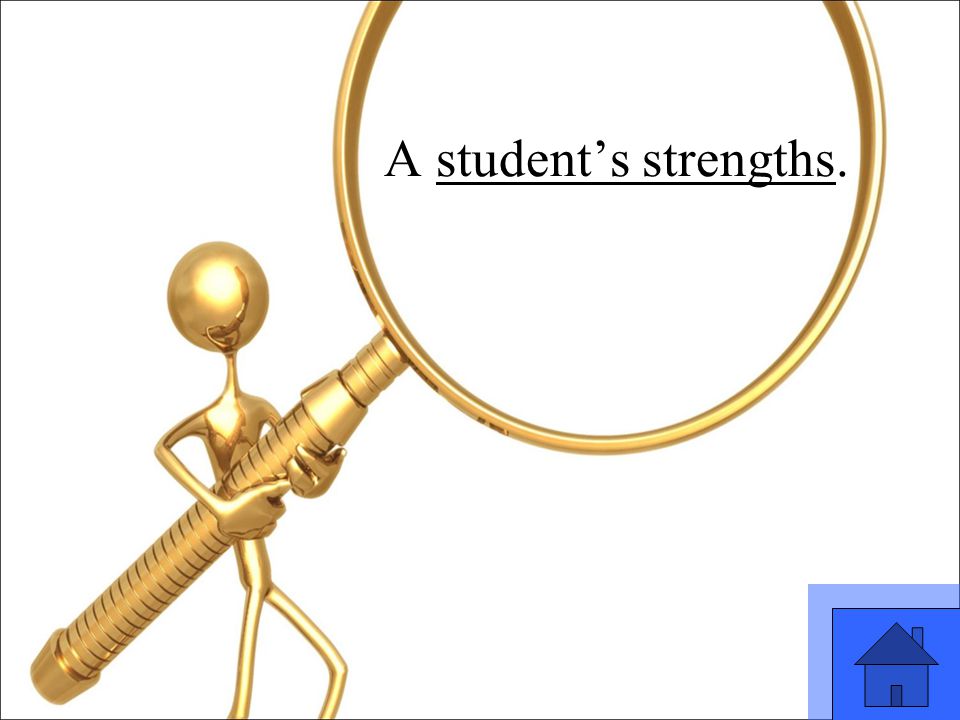11 A student’s strengths.