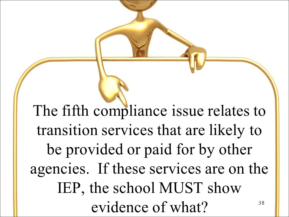 38 The fifth compliance issue relates to transition services that are likely to be provided or paid for by other agencies.