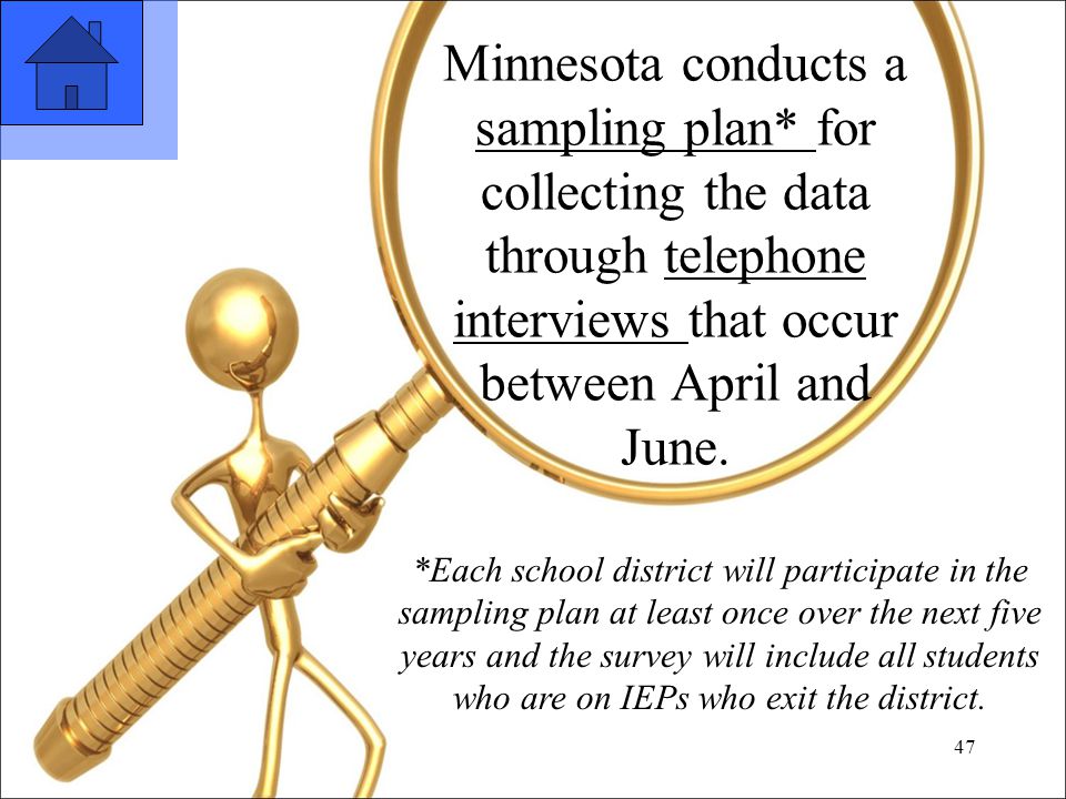 47 Minnesota conducts a sampling plan* for collecting the data through telephone interviews that occur between April and June.