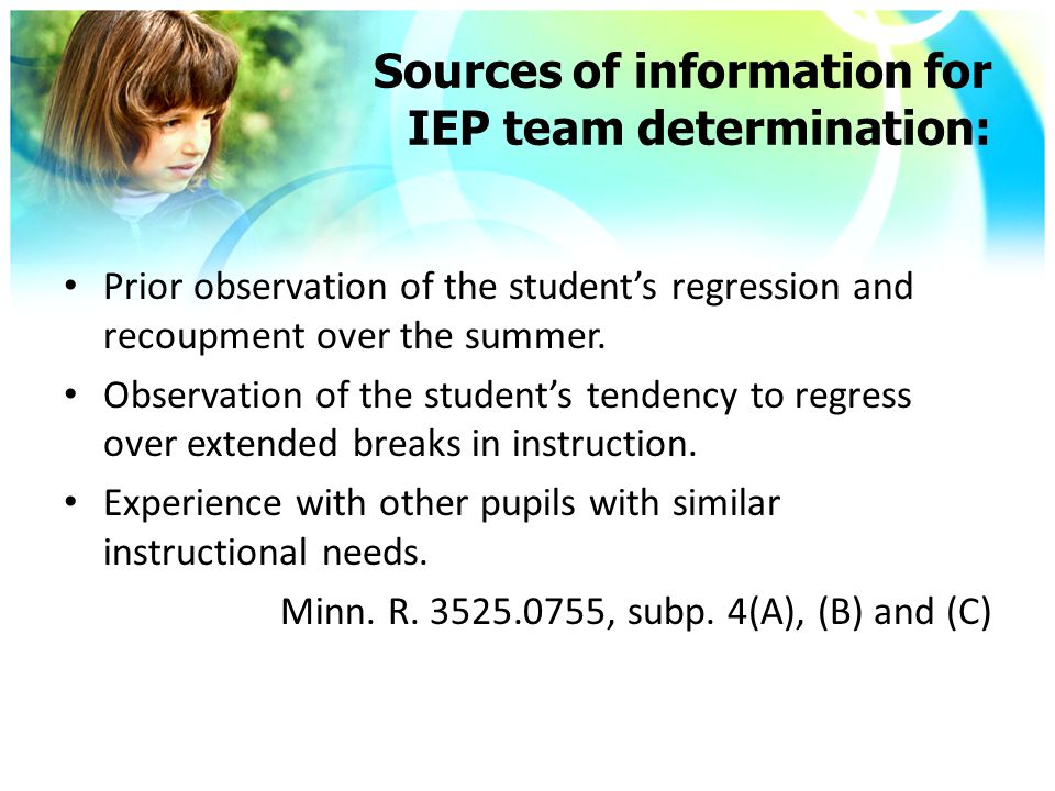 Sources of information for IEP team determination: Prior observation of the student’s regression and recoupment over the summer.