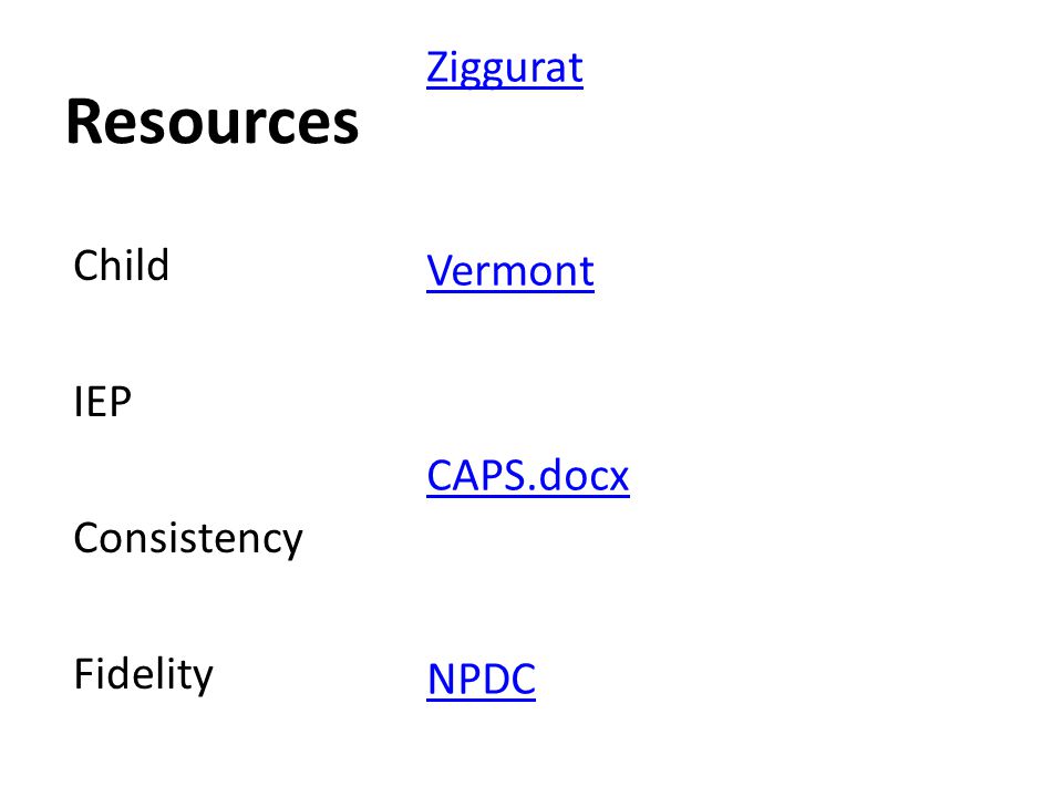 Resources Ziggurat Vermont CAPS.docx NPDC Child IEP Consistency Fidelity