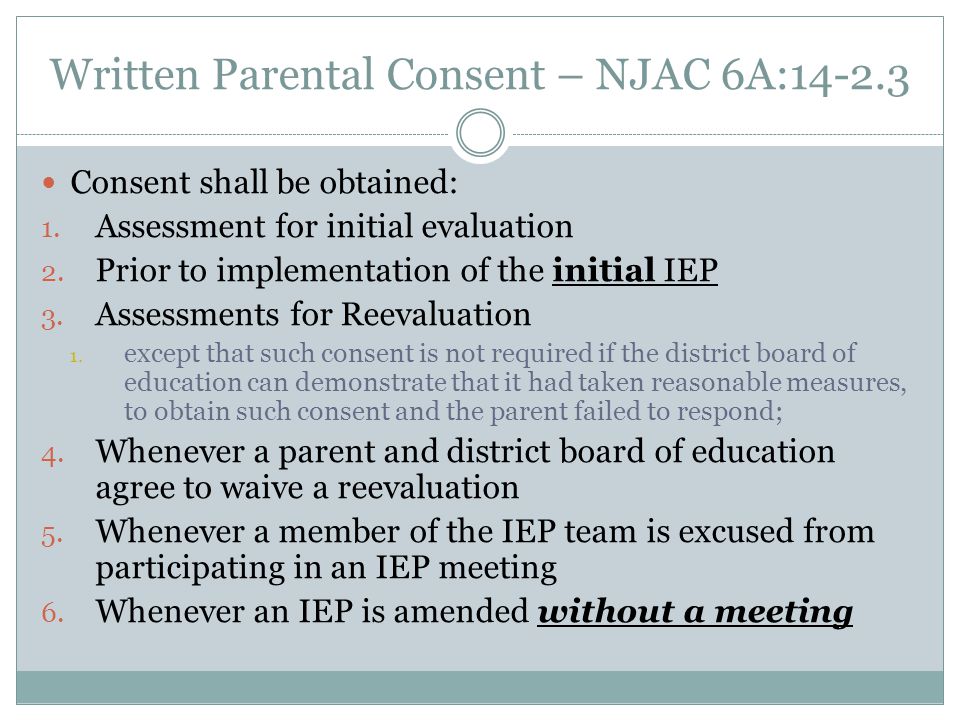 Written Parental Consent – NJAC 6A: Consent shall be obtained: 1.