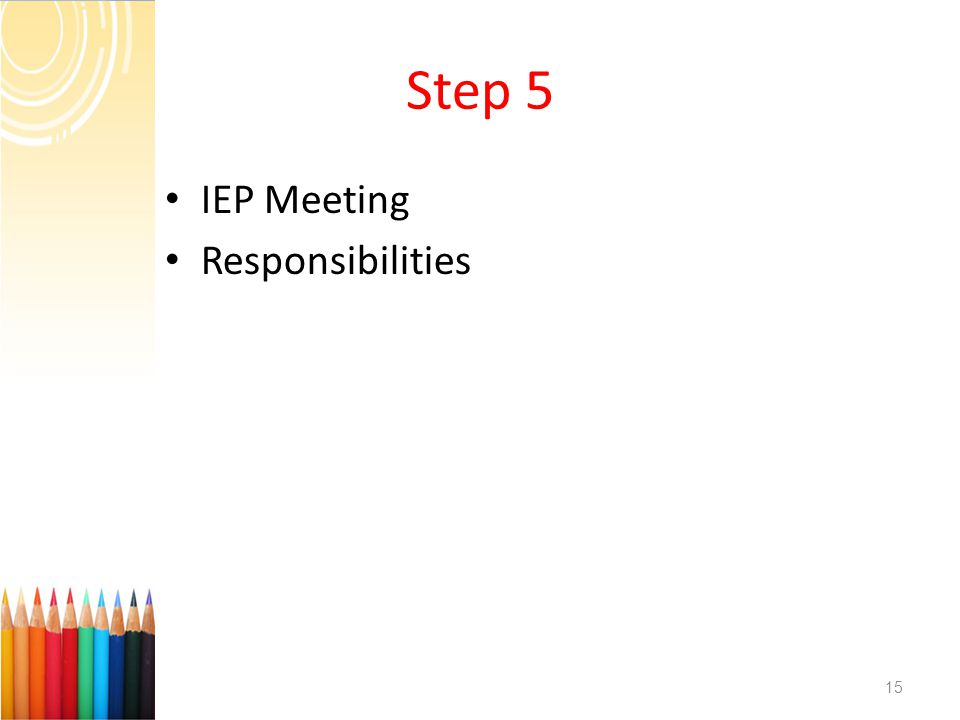 Step 5 IEP Meeting Responsibilities 15
