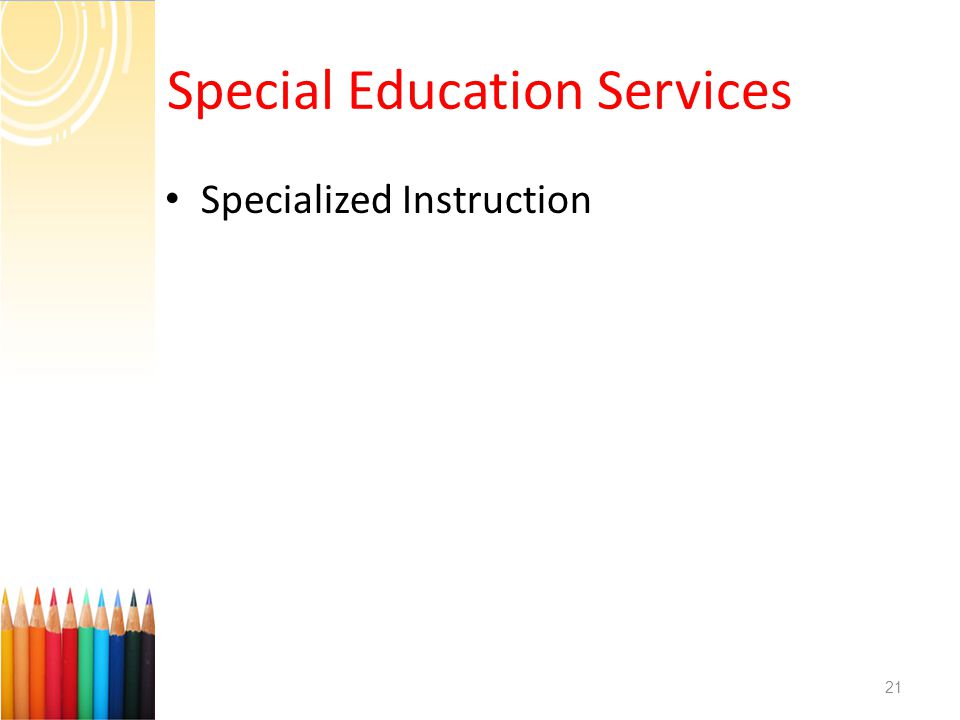 Special Education Services Specialized Instruction 21