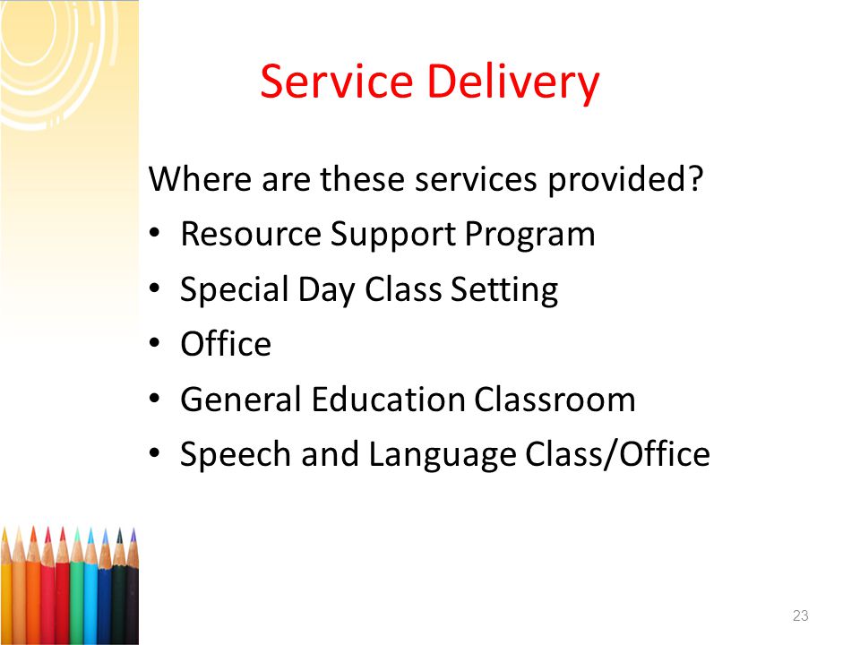 Service Delivery Where are these services provided.