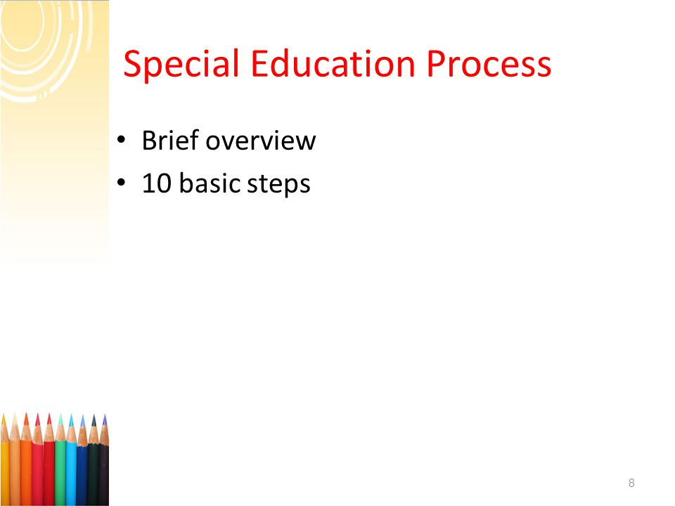 Special Education Process Brief overview 10 basic steps 8