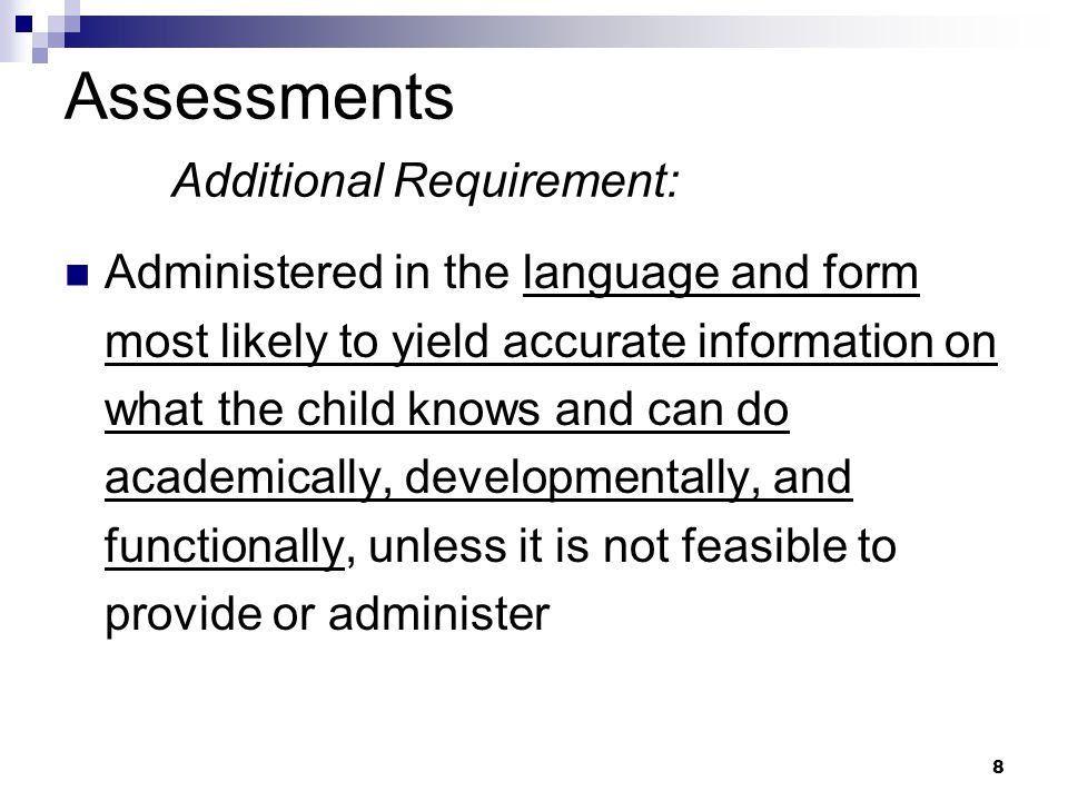 7 Assessments …use a variety of assessment tools and strategies to gather relevant functional, developmental, and academic information