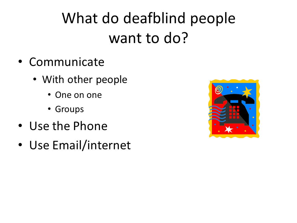 What do deafblind people want to do.