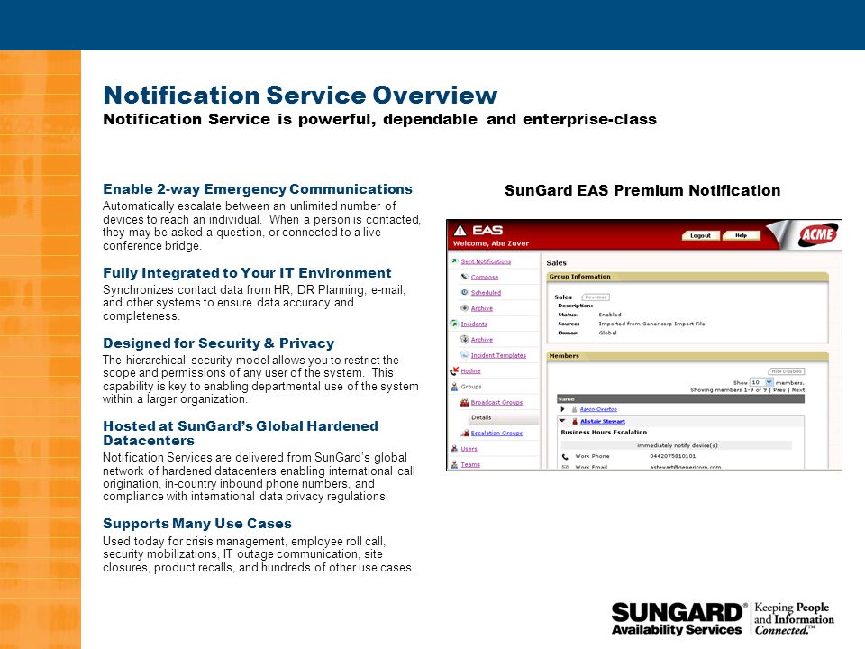 6 Notification Service Overview Notification Service is powerful, dependable and enterprise-class Enable 2-way Emergency Communications Automatically escalate between an unlimited number of devices to reach an individual.