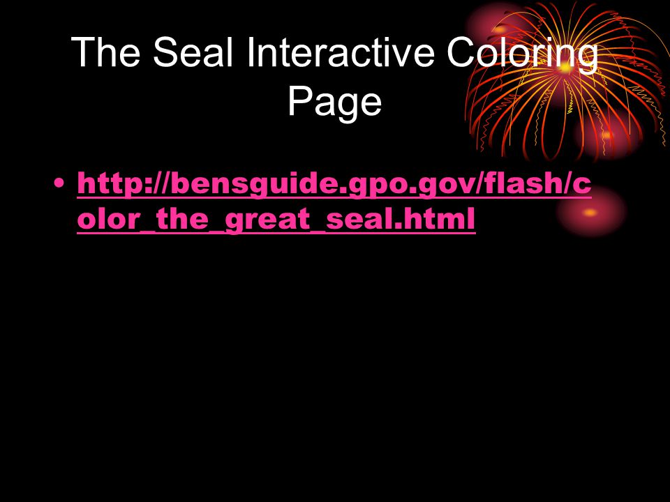 The Seal Interactive Coloring Page   olor_the_great_seal.htmlhttp://bensguide.gpo.gov/flash/c olor_the_great_seal.html