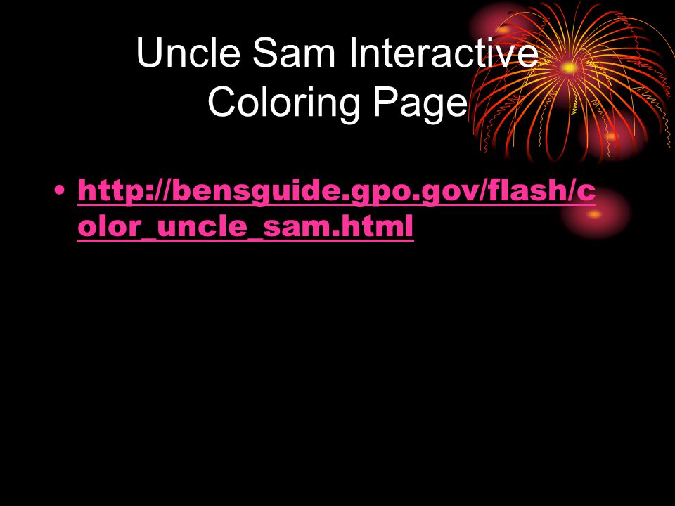 Uncle Sam Interactive Coloring Page   olor_uncle_sam.htmlhttp://bensguide.gpo.gov/flash/c olor_uncle_sam.html