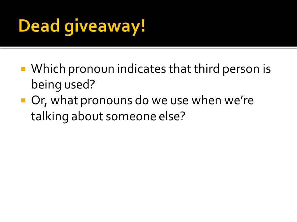  Which pronoun indicates that third person is being used.