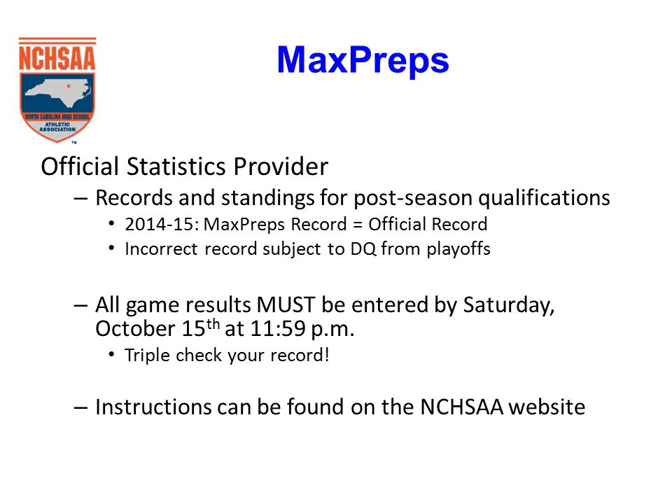 Official Statistics Provider – Records and standings for post-season qualifications : MaxPreps Record = Official Record Incorrect record subject to DQ from playoffs – All game results MUST be entered by Saturday, October 15 th at 11:59 p.m.