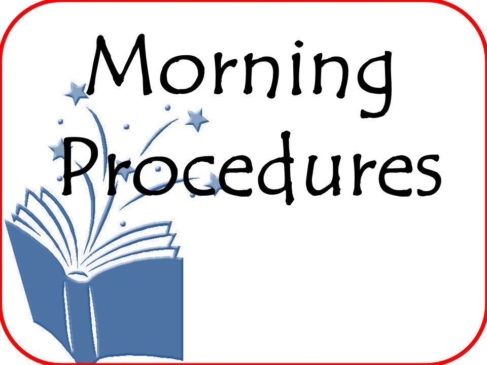 Morning Procedures