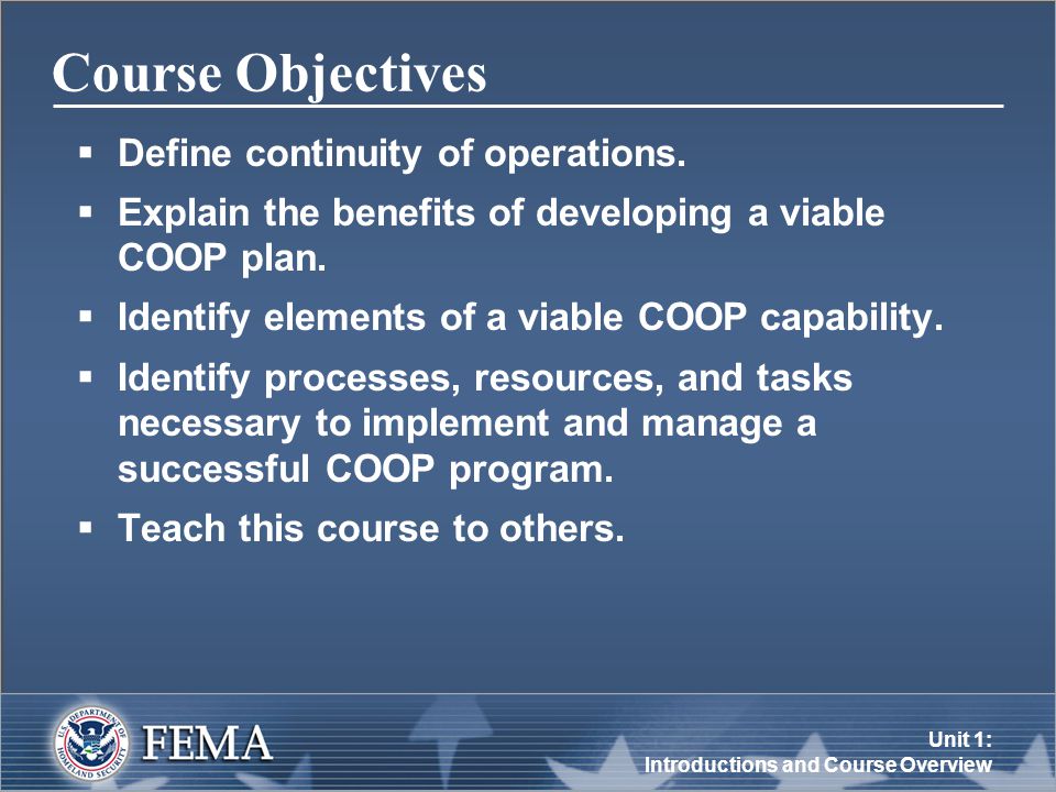 Unit 1: Introductions and Course Overview Course Objectives  Define continuity of operations.