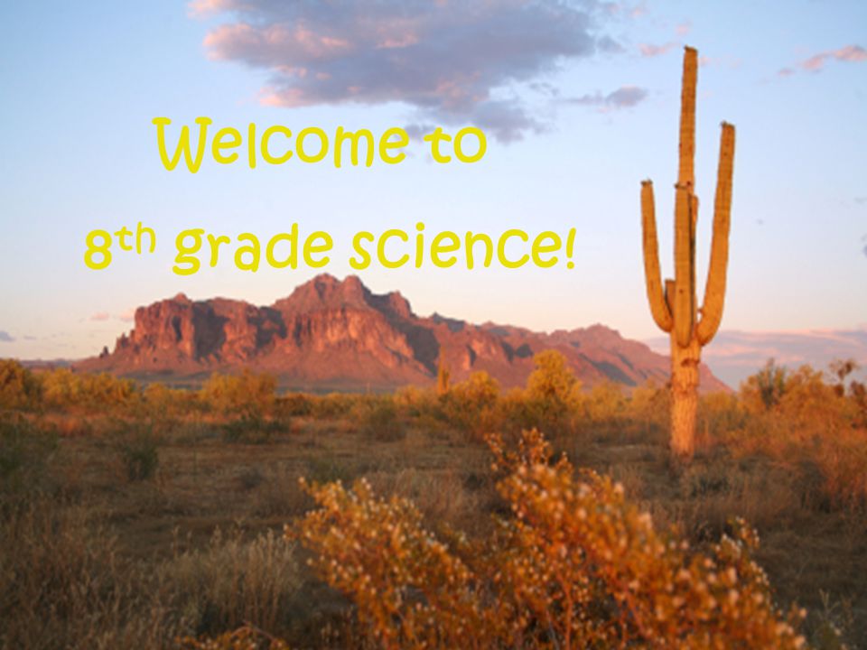 Welcome to 8 th grade science!