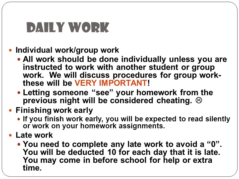 Daily work Individual work/group work All work should be done individually unless you are instructed to work with another student or group work.