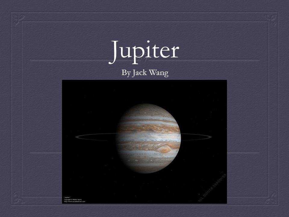 Jupiter By Jack Wang Jupiter S Revolution Rotation Jupiter S Length Of Revolution 12 Earth Years Jupiter S Length Of Rotation 9 Earth Hours And Ppt Download slideplayer