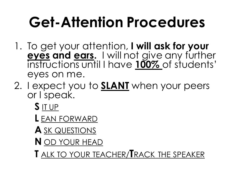 Get-Attention Procedures 1.To get your attention, I will ask for your eyes and ears.