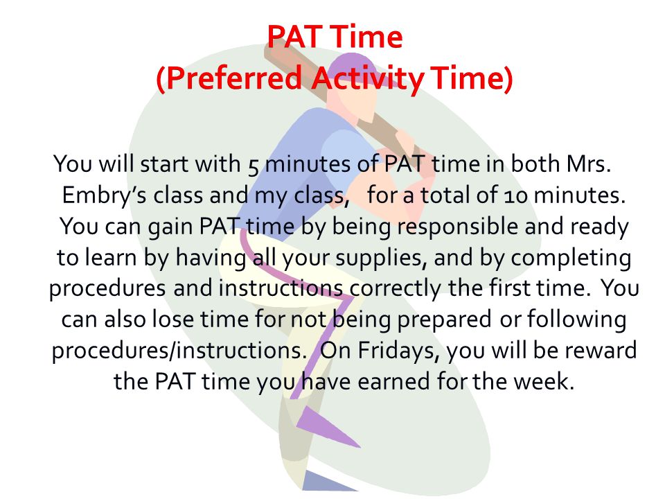 You will start with 5 minutes of PAT time in both Mrs.