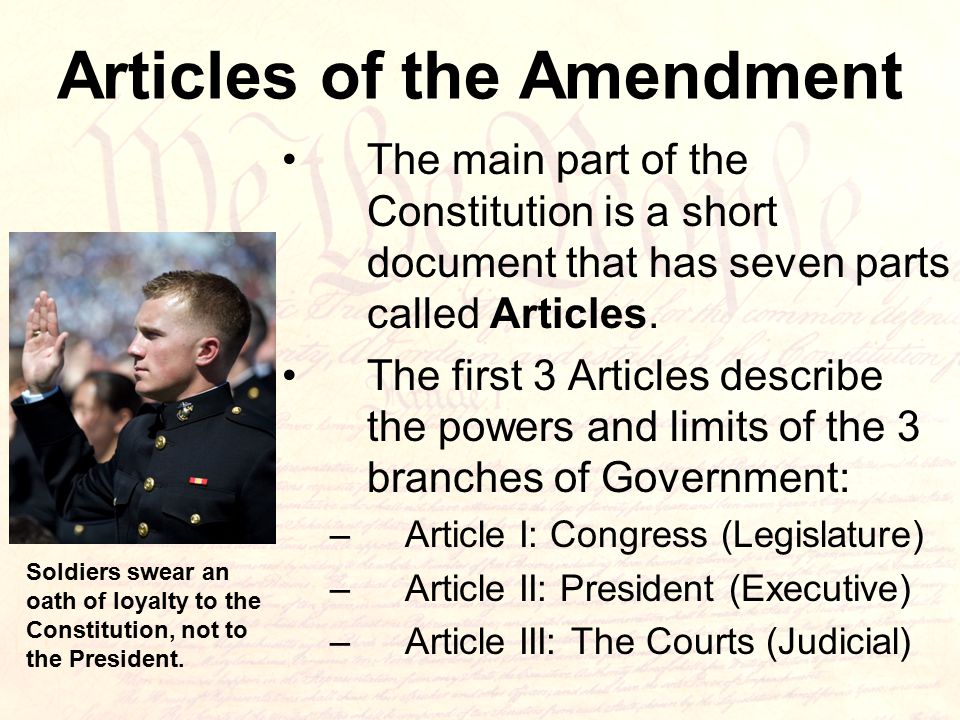 Articles of the Amendment The main part of the Constitution is a short document that has seven parts called Articles.
