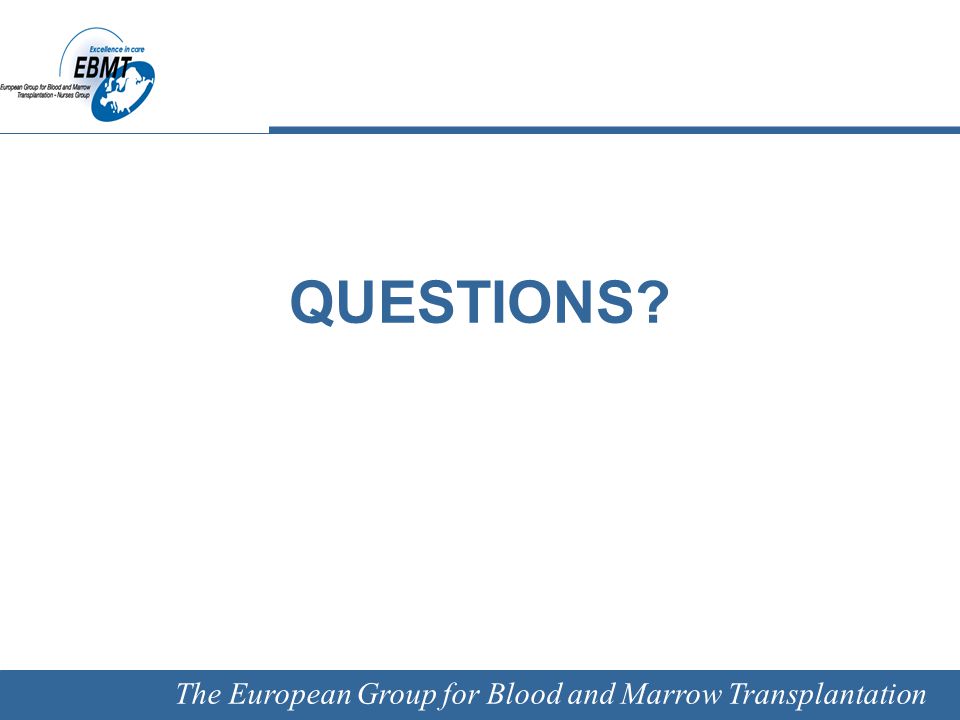 The European Group for Blood and Marrow Transplantation QUESTIONS