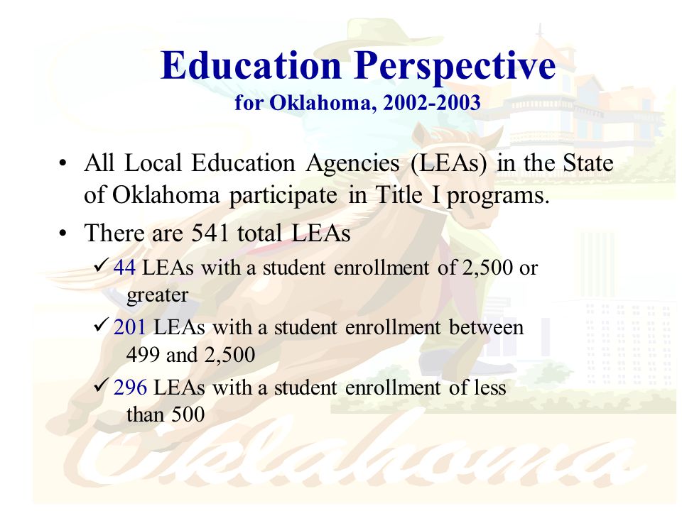 Education Perspective for Oklahoma, All Local Education Agencies (LEAs) in the State of Oklahoma participate in Title I programs.